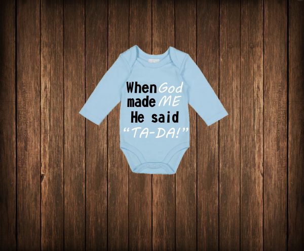 When God made ME, He said “TA-DA!” - Longsleeve